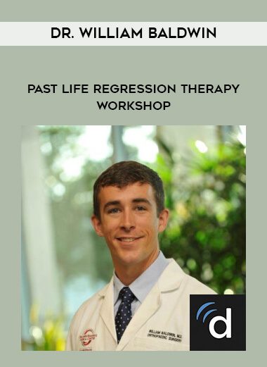 [Download Now] Dr. William Baldwin – Past Life Regression Therapy Workshop