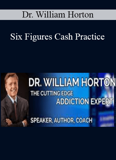Dr. William Horton - Six Figures Cash Practice