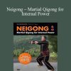 [Download Now] Dr. Yang Jwing-Ming – Neigong – Martial Qigong for Internal Power