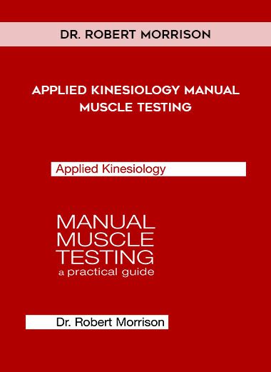 Dr. Robert Morrison - Applied Kinesiology Manual Muscle Testing