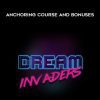 Anchoring Course and Bonuses - Dream Invaders