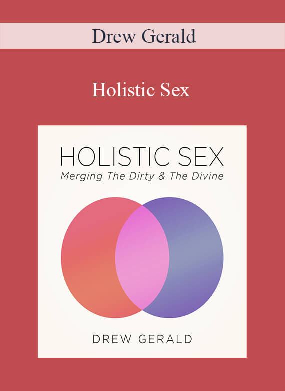 [Download Now] Drew Gerald – Holistic Sex