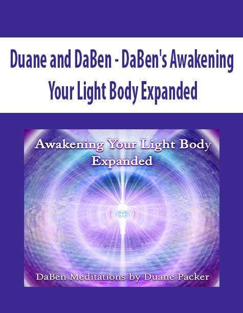 [Download Now] Duane and DaBen - DaBen's Awakening Your Light Body Expanded