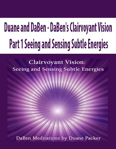 [Download Now] Duane and DaBen - DaBen's Clairvoyant Vision: Part 1 Seeing and Sensing Subtle Energies