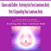 [Download Now] Duane and DaBen - Evolving Into Your Luminous Body: Part 4 Expanding Your Luminous Body