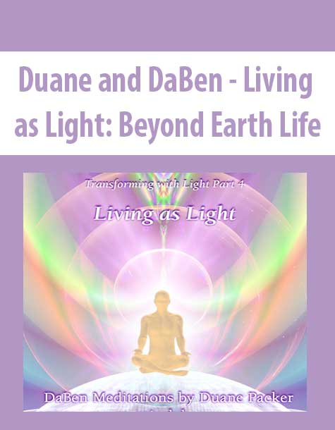 [Download Now] Duane and DaBen - Living as Light: Beyond Earth Life