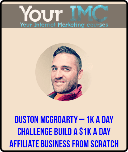 Duston McGroarty – 1K A Day Challenge – Build a $1K A Day Affiliate Business FROM SCRATCH