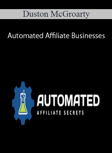 [Download Now] Duston McGroarty – Automated Affiliate Businesses
