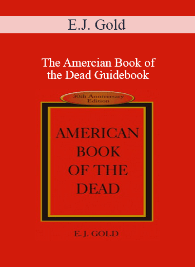 E.J. Gold - The Amercian Book of the Dead Guidebook