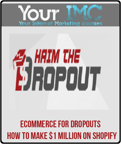 [Download Now] ECommerce for Dropouts - How To Make $1 Million On Shopify