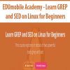 [Download Now] EDUmobile Academy - Learn GREP and SED on Linux for Beginners