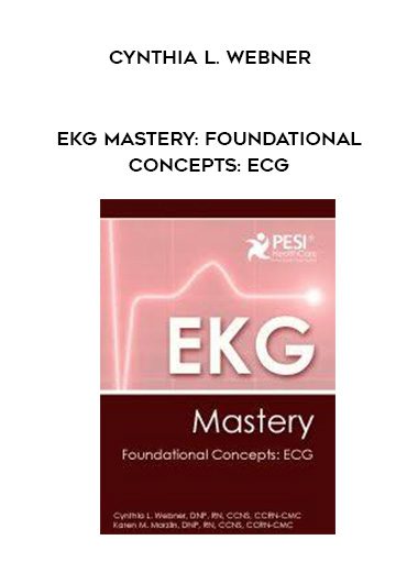 [Download Now] EKG Mastery: Foundational Concepts: ECG – Cynthia L. Webner