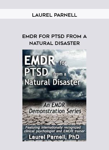[Download Now] EMDR for PTSD from a Natural Disaster – Laurel Parnell