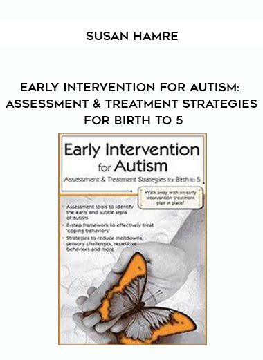 [Download Now] Early Intervention for Autism: Assessment & Treatment Strategies for Birth to 5 – Susan Hamre