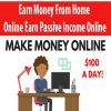 Earn Money From Home Online Earn Passive Income Online
