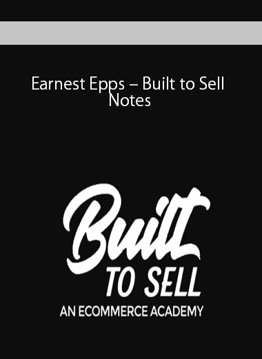Earnest Epps – Built to Sell Notes