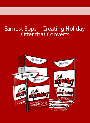 Earnest Epps – Creating Holiday Offer that Converts