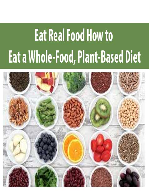 Eat Real Food How to Eat a Whole-Food