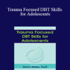 Eboni Webb - Trauma Focused DBT Skills for Adolescents