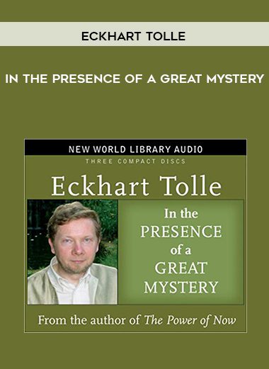 In The Presence Of A Great Mystery - Eckhart Tolle