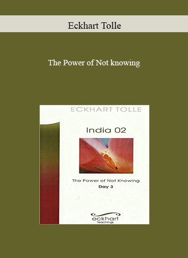 The Power of Not knowing - Eckhart Tolle