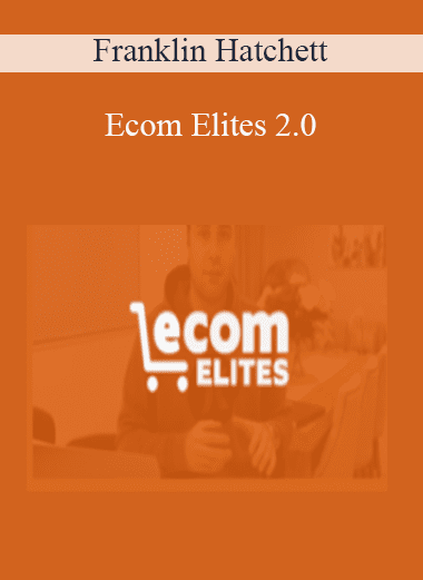 Ecom Elites 2.0 - Franklin Hatchett