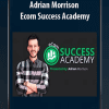 [Download Now] Adrian Morrison - Ecom Success Academy