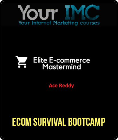 [Download Now] Ace Reddy – Ecom Survival Bootcamp