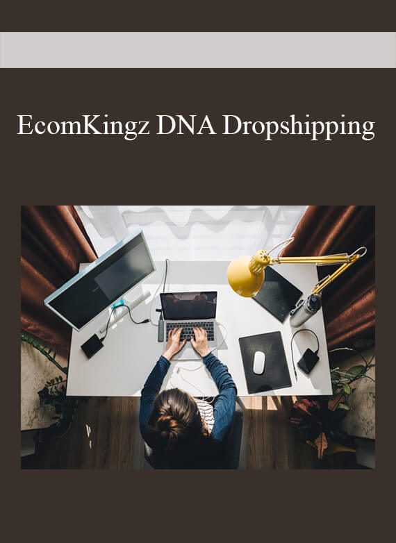 [Download Now] EcomKingz DNA Dropshipping