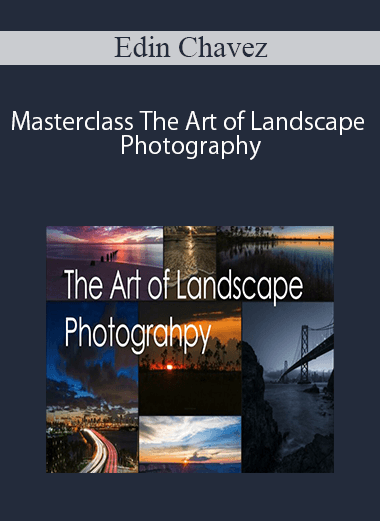 Edin Chavez – Masterclass The Art of Landscape Photography