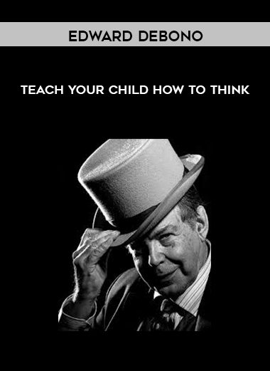 Edward DeBono - Teach Your Child How to Think
