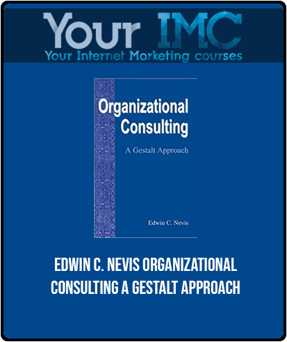 Edwin C. Nevis - Organizational Consulting - A Gestalt Approach