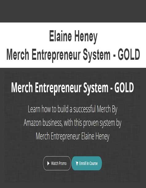 [Download Now] Elaine Heney - Merch Entrepreneur System - GOLD
