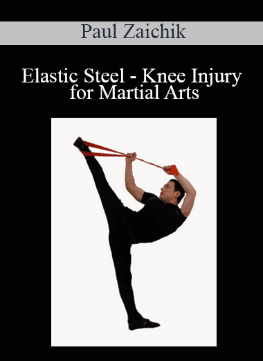 Elastic Steel - Knee Injury for Martial Arts - Paul Zaichik
