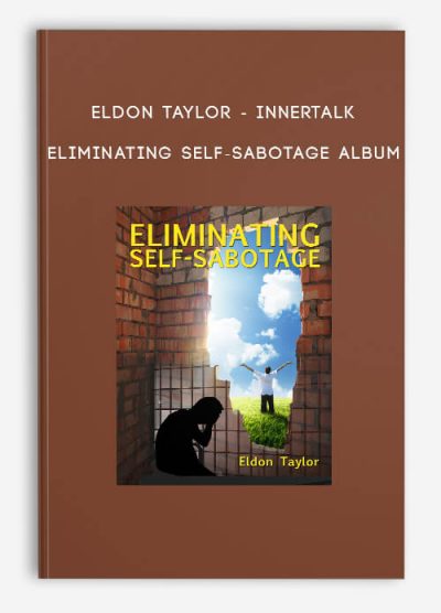 [Download Now] Eldon Taylor – InnerTalk – Eliminating Self-Sabotage Album