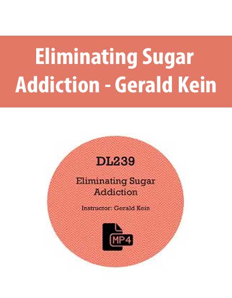 [Download Now] Eliminating Sugar Addiction – Gerald Kein