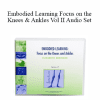 Elizabeth Beringer - Embodied Learning Focus on the Knees & Ankles Vol II Audio Set