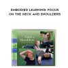 [Download Now] Elizabeth Beringer – Embodied Learning: Focus on the Neck and Shoulders