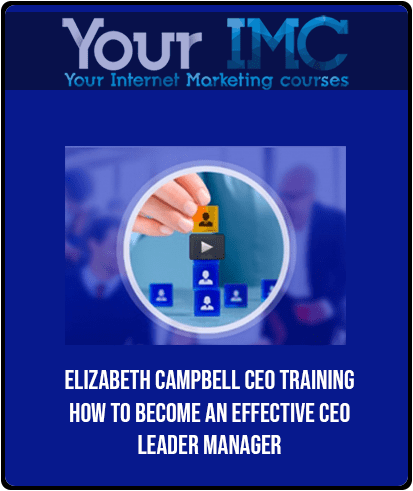 Elizabeth Campbell - CEO training How to become an effective CEO