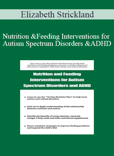 Elizabeth Strickland - Nutrition and Feeding Interventions for Autism Spectrum Disorders and ADHD