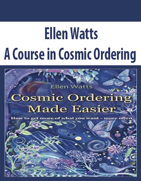 A Course in Cosmic Ordering – Ellen Watts