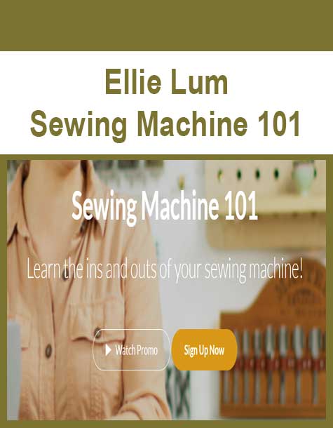 [Download Now] Ellie Lum - Sewing Machine 101