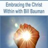 [Download Now] Embracing the Christ Within with Bill Bauman