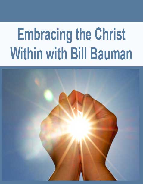 [Download Now] Embracing the Christ Within with Bill Bauman