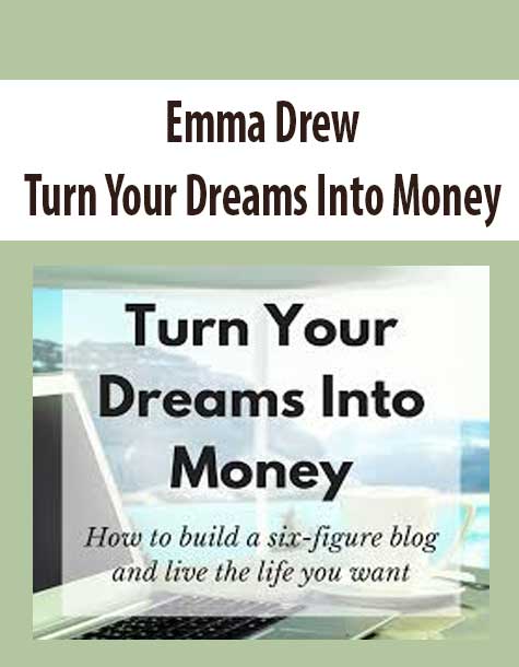 [Download Now] Emma Drew – Turn Your Dreams Into Money