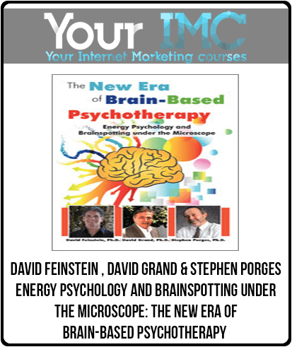 [Download Now] Energy Psychology and Brainspotting under the Microscope: The New Era of Brain-Based Psychotherapy - David Feinstein