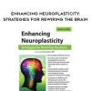 [Download Now] Enhancing Neuroplasticity: Strategies for Rewiring the Brain - Linda Graham