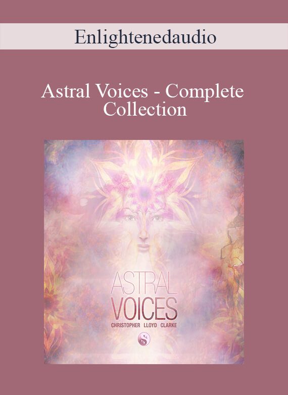 [Download Now] Enlightenedaudio - Astral Voices - Complete Collection