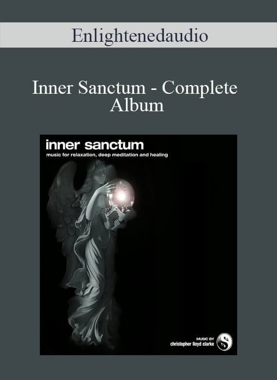 [Download Now] Enlightenedaudio - Inner Sanctum - Complete Album