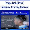 [Download Now] Enrique Tapia (Aztroo) – Immersive Barbering Advanced